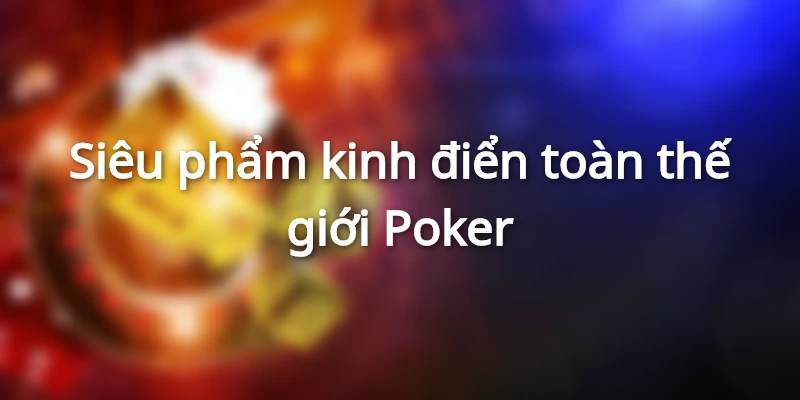 Poker là trò chơi đòi hỏi tính chiến thuật cao của hội viên