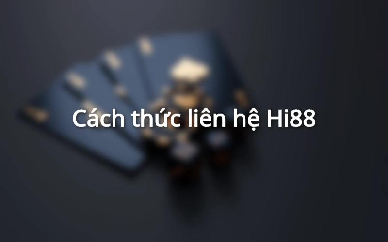 Liên hệ Hi88 1 Hướng dẫn liên hệ Hi88