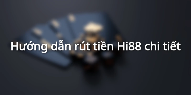 Rút Tiền Hi88 - Các Phương Thức Tiện Lợi Dành Cho Mọi Người 1 Tham khảo các hình thức rút thưởng khi tham gia tại đây