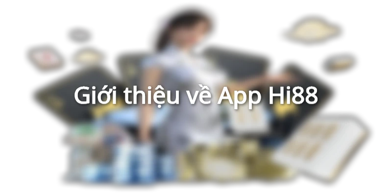 Ứng dụng Hi88 sản phẩm công nghệ cao