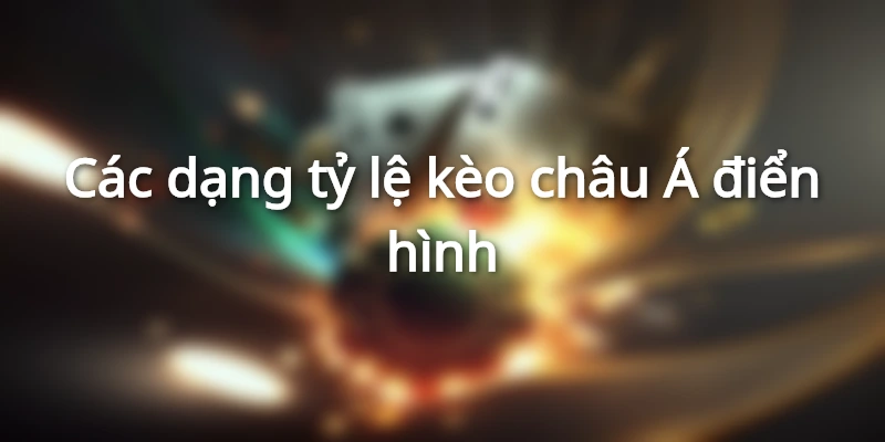 cac-dang-ti-le-keo-chau-a-dien-hinh-chap-dong-banh
