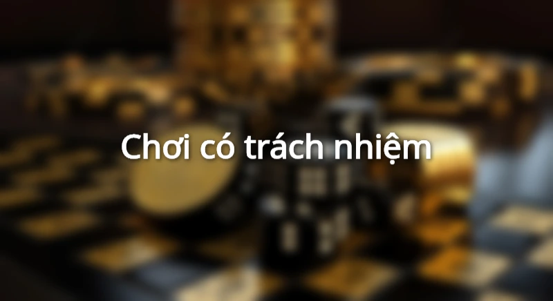 Chơi có trách nhiệm 1 Chơi có trách nhiệm