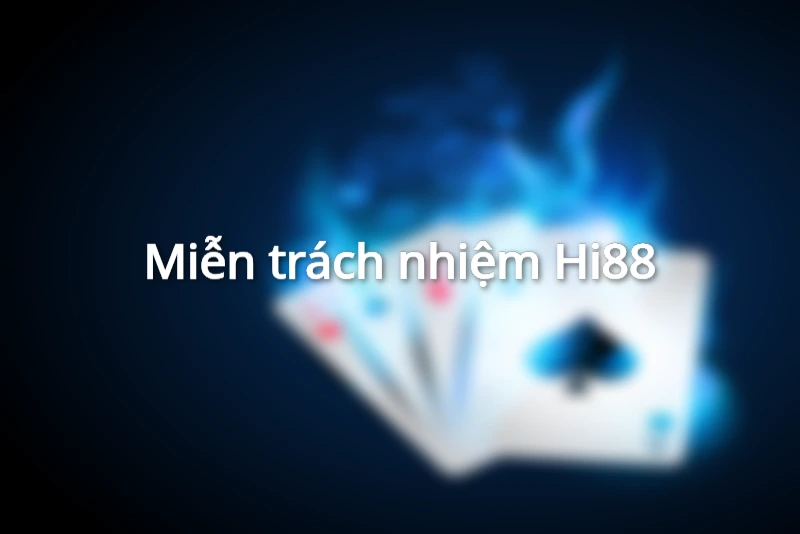 Chính sách miễn trách nhiệm Hi88