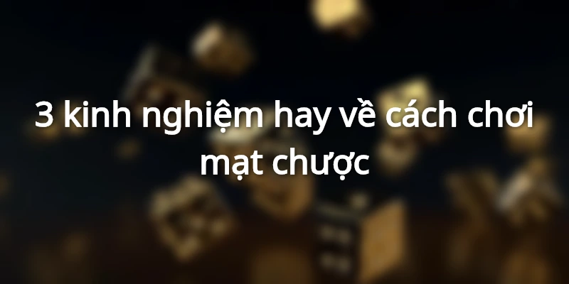 Cách Chơi Mạt Chược Cơ Bản Và Dễ Thắng Cho Người Mới Bắt Đầu 3 3 kinh nghiệm hay về cách chơi mạt chược
