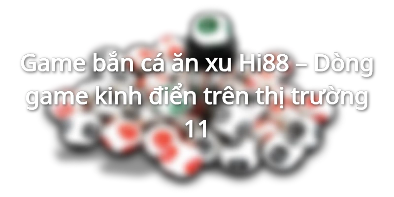 game-ban-ca-an-xu-dong-game-kinh-dien-thi-truong