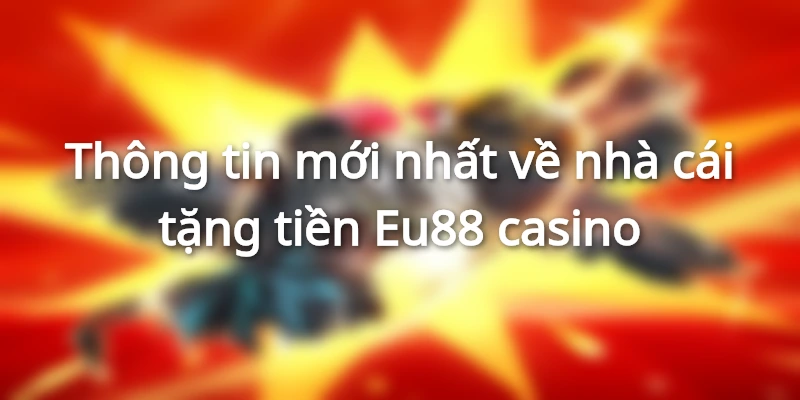 eu88-co-uy-tin-khong-review-ve-nha-cai-eu-88-casino