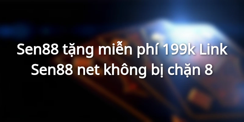 sen88-tang-tien-mien-phi-link-vao-sen-88-net-khong-chan