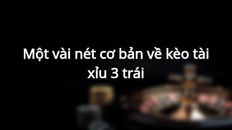 Tài Xỉu 3 Trái - Kinh Nghiệm Bách Phát Bách Trúng Tại Hi88 1 Trang chủ về loại hình cá cược tài xỉu 3 trái tại Hi88