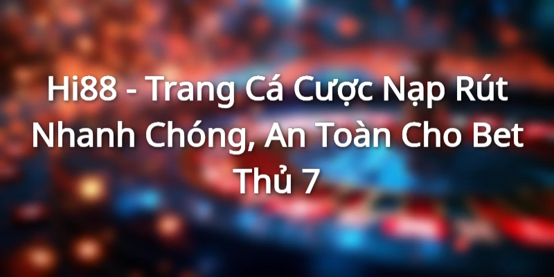 Tìm hiểu nhanh về Hi88