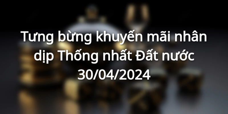 tung-bung-khuyen-mai-nhan-dip-thong-nhat-mien-nam-30-04