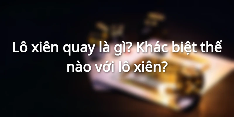 khai-niem-lo-xien-quay-la-gi