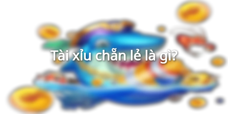 tai-xiu-chan-le-la-gi