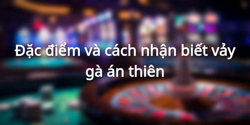 Vảy Gà Án Thiên: Đặc Điểm, Ý Nghĩa Và Nhận Biết Gà Chiến 1 dac-diem-vay-ga-an-thien